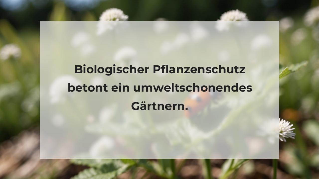 Biologischer Pflanzenschutz betont ein umweltschonendes Gärtnern.