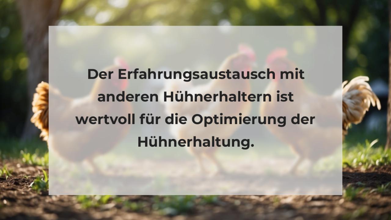 Der Erfahrungsaustausch mit anderen Hühnerhaltern ist wertvoll für die Optimierung der Hühnerhaltung.