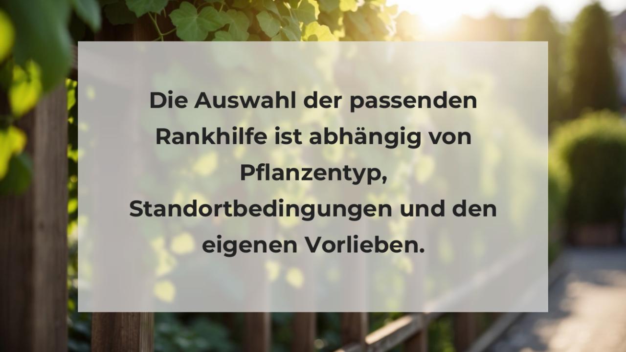 Die Auswahl der passenden Rankhilfe ist abhängig von Pflanzentyp, Standortbedingungen und den eigenen Vorlieben.