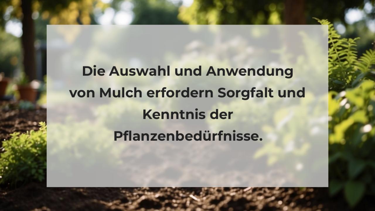 Die Auswahl und Anwendung von Mulch erfordern Sorgfalt und Kenntnis der Pflanzenbedürfnisse.