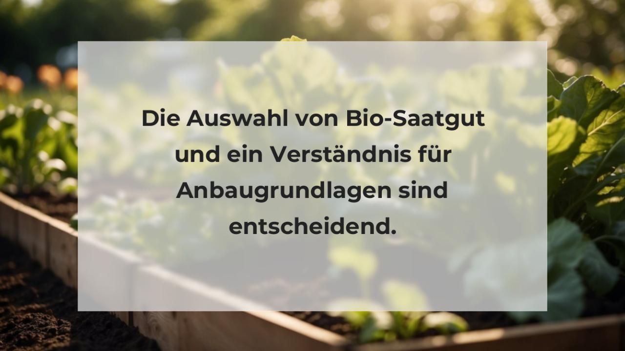 Die Auswahl von Bio-Saatgut und ein Verständnis für Anbaugrundlagen sind entscheidend.