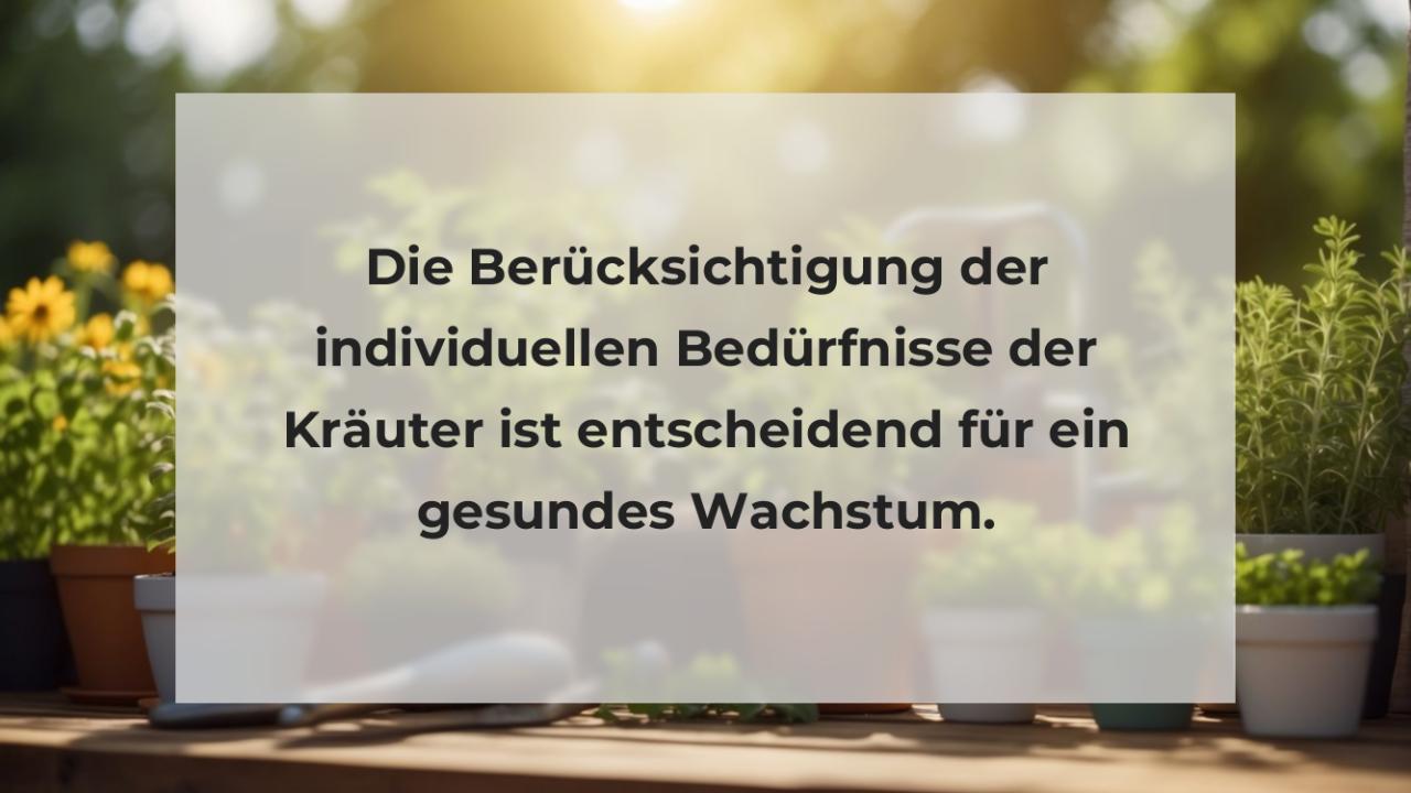 Die Berücksichtigung der individuellen Bedürfnisse der Kräuter ist entscheidend für ein gesundes Wachstum.