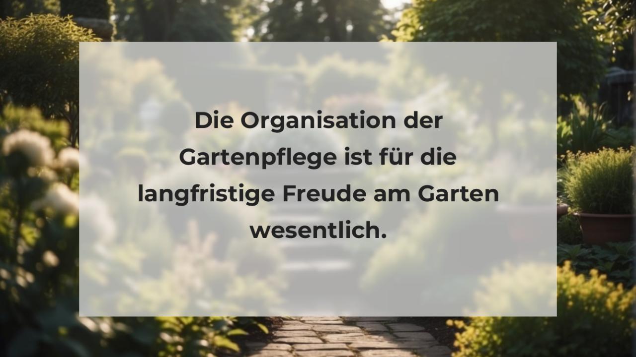 Die Organisation der Gartenpflege ist für die langfristige Freude am Garten wesentlich.