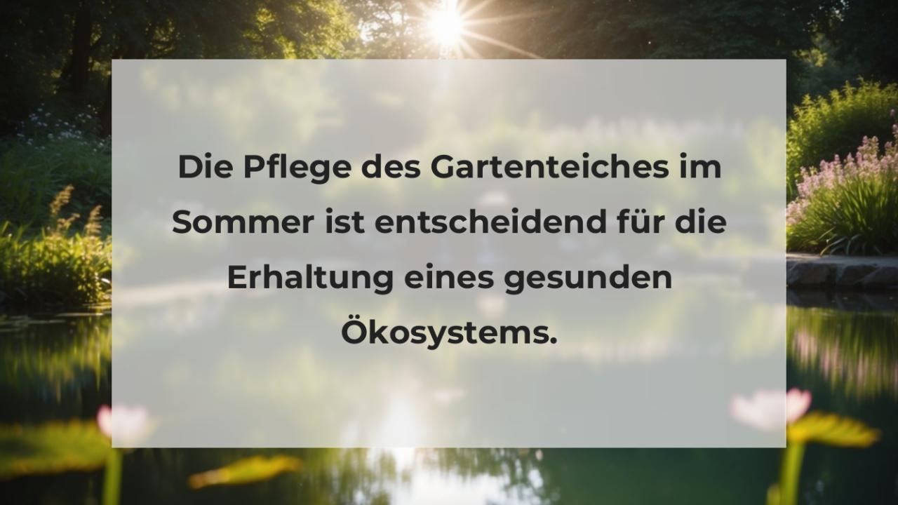 Die Pflege des Gartenteiches im Sommer ist entscheidend für die Erhaltung eines gesunden Ökosystems.