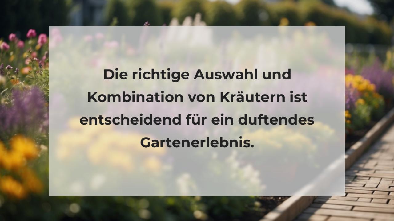 Die richtige Auswahl und Kombination von Kräutern ist entscheidend für ein duftendes Gartenerlebnis.