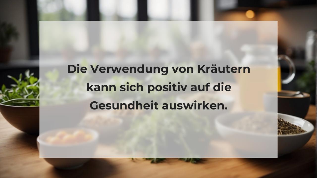 Die Verwendung von Kräutern kann sich positiv auf die Gesundheit auswirken.