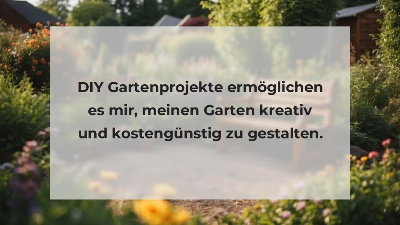 DIY Gartenprojekte ermöglichen es mir, meinen Garten kreativ und kostengünstig zu gestalten.