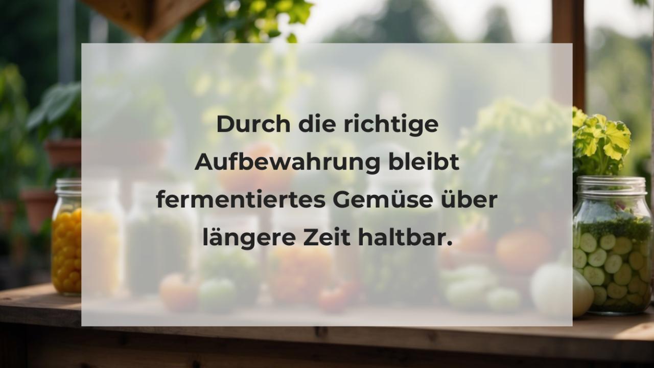 Durch die richtige Aufbewahrung bleibt fermentiertes Gemüse über längere Zeit haltbar.