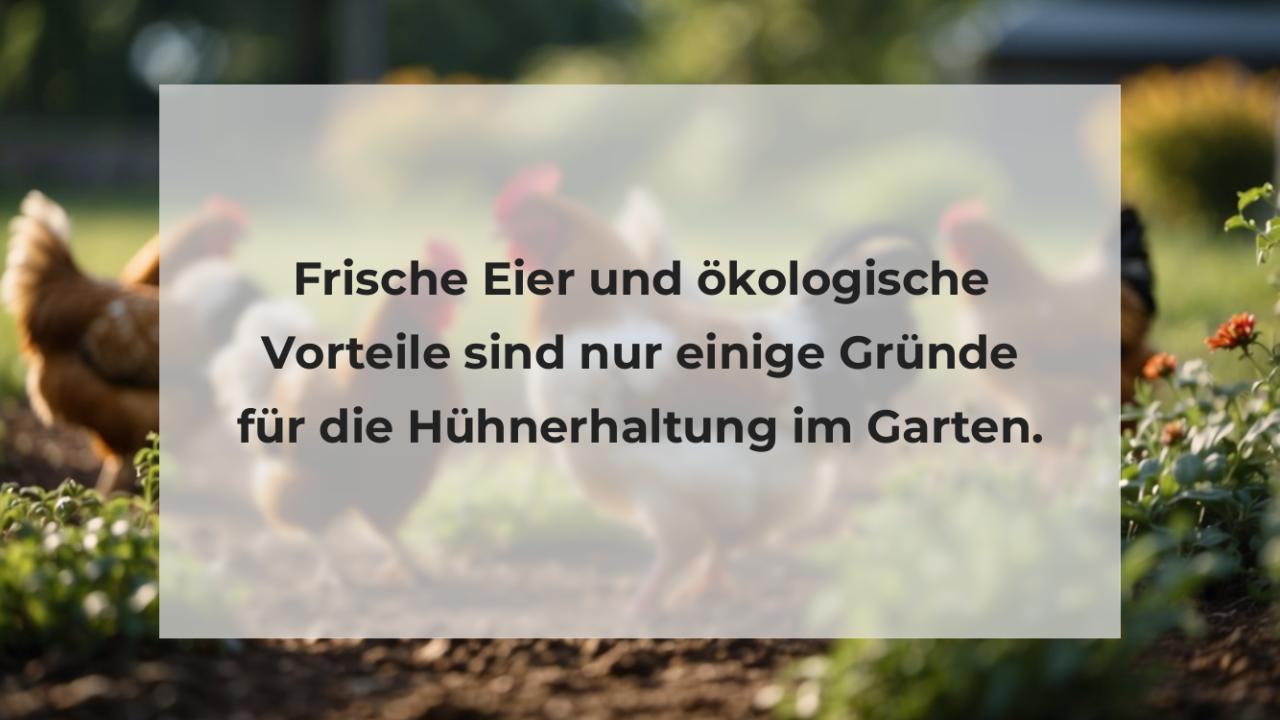 Frische Eier und ökologische Vorteile sind nur einige Gründe für die Hühnerhaltung im Garten.