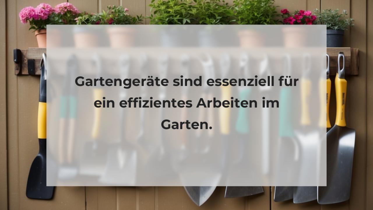 Gartengeräte sind essenziell für ein effizientes Arbeiten im Garten.