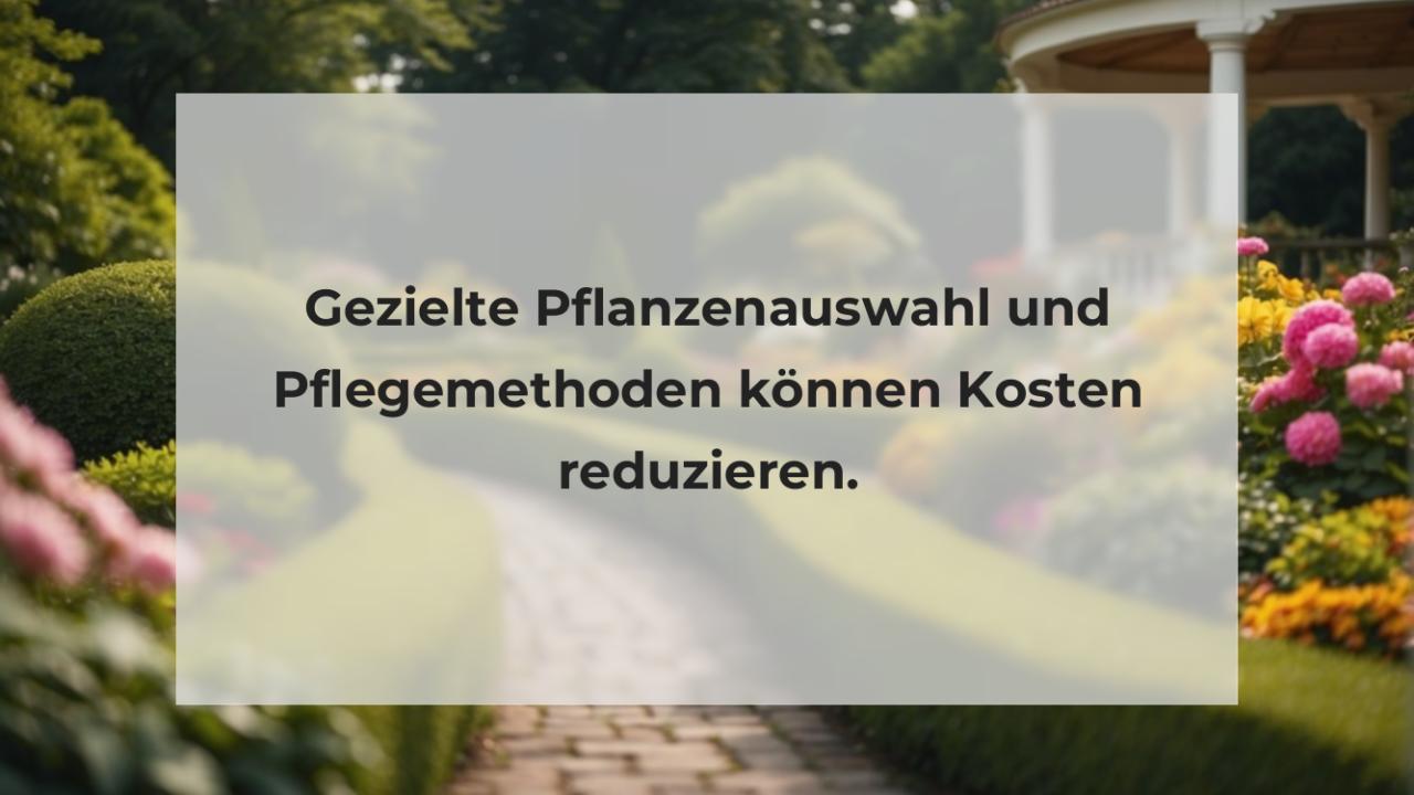 Gezielte Pflanzenauswahl und Pflegemethoden können Kosten reduzieren.