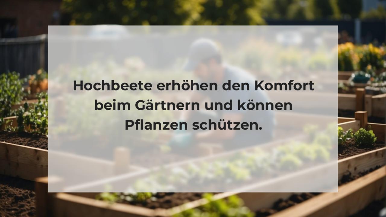 Hochbeete erhöhen den Komfort beim Gärtnern und können Pflanzen schützen.