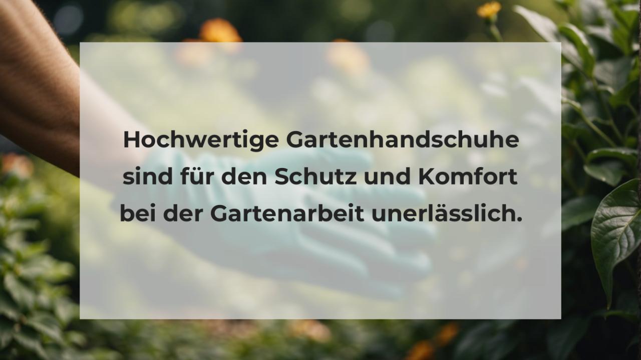 Hochwertige Gartenhandschuhe sind für den Schutz und Komfort bei der Gartenarbeit unerlässlich.