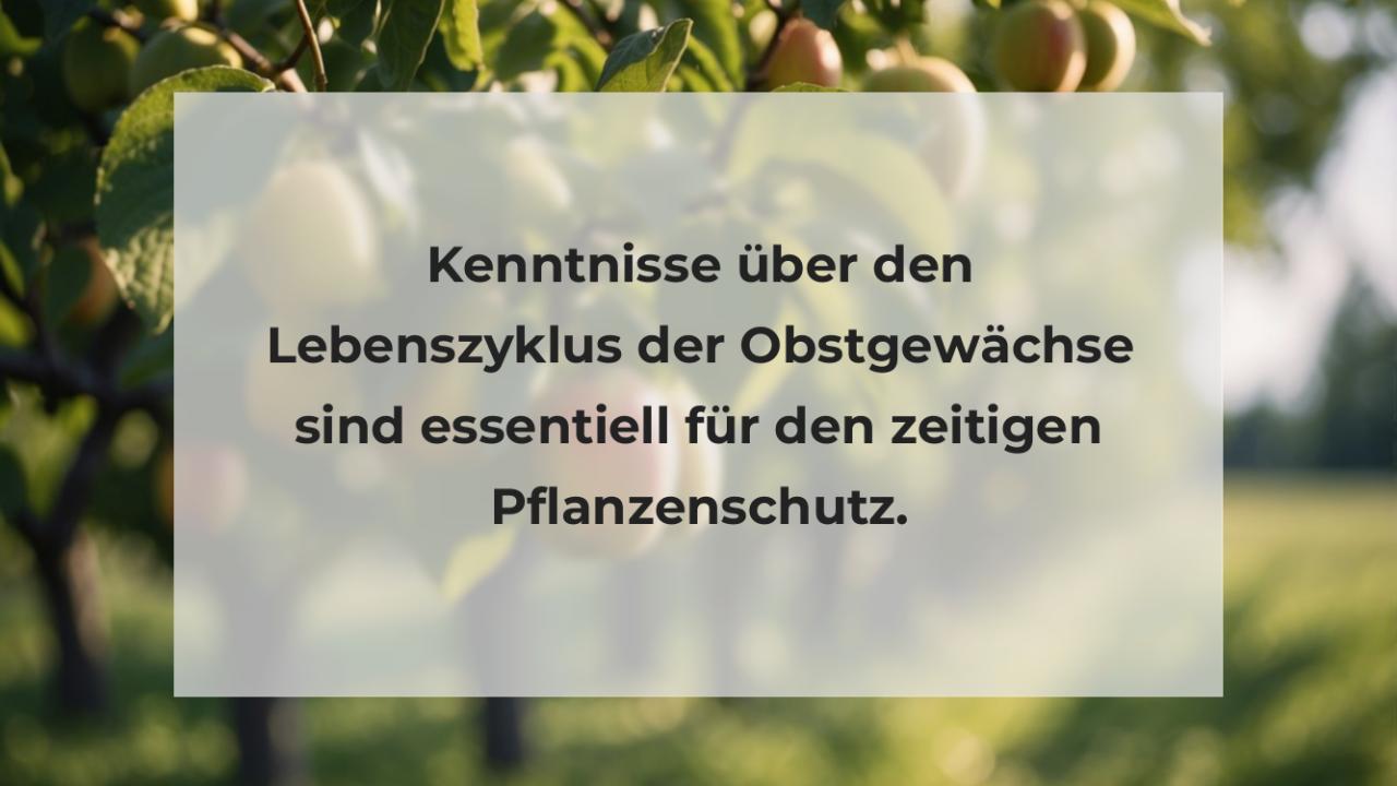 Kenntnisse über den Lebenszyklus der Obstgewächse sind essentiell für den zeitigen Pflanzenschutz.