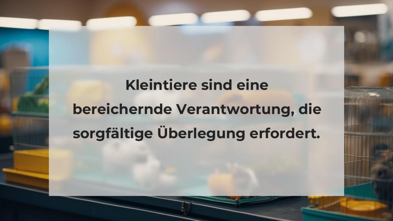 Kleintiere sind eine bereichernde Verantwortung, die sorgfältige Überlegung erfordert.