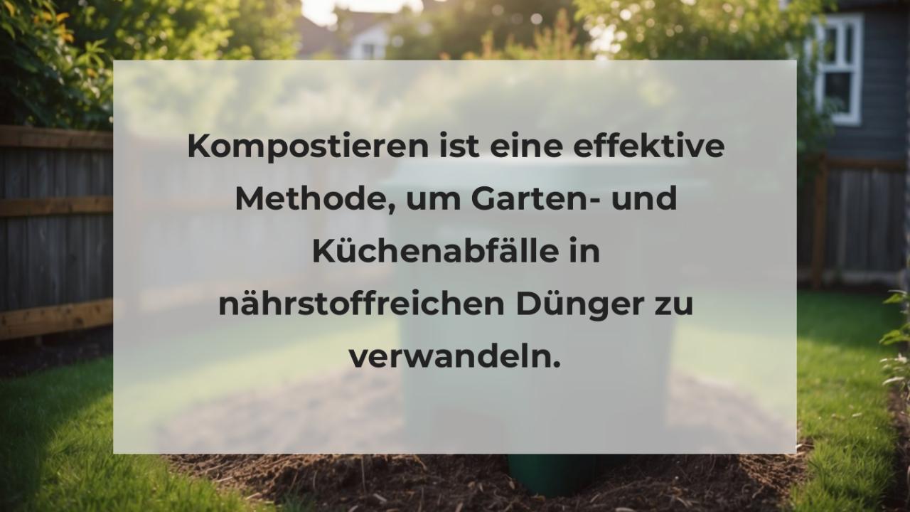 Kompostieren ist eine effektive Methode, um Garten- und Küchenabfälle in nährstoffreichen Dünger zu verwandeln.