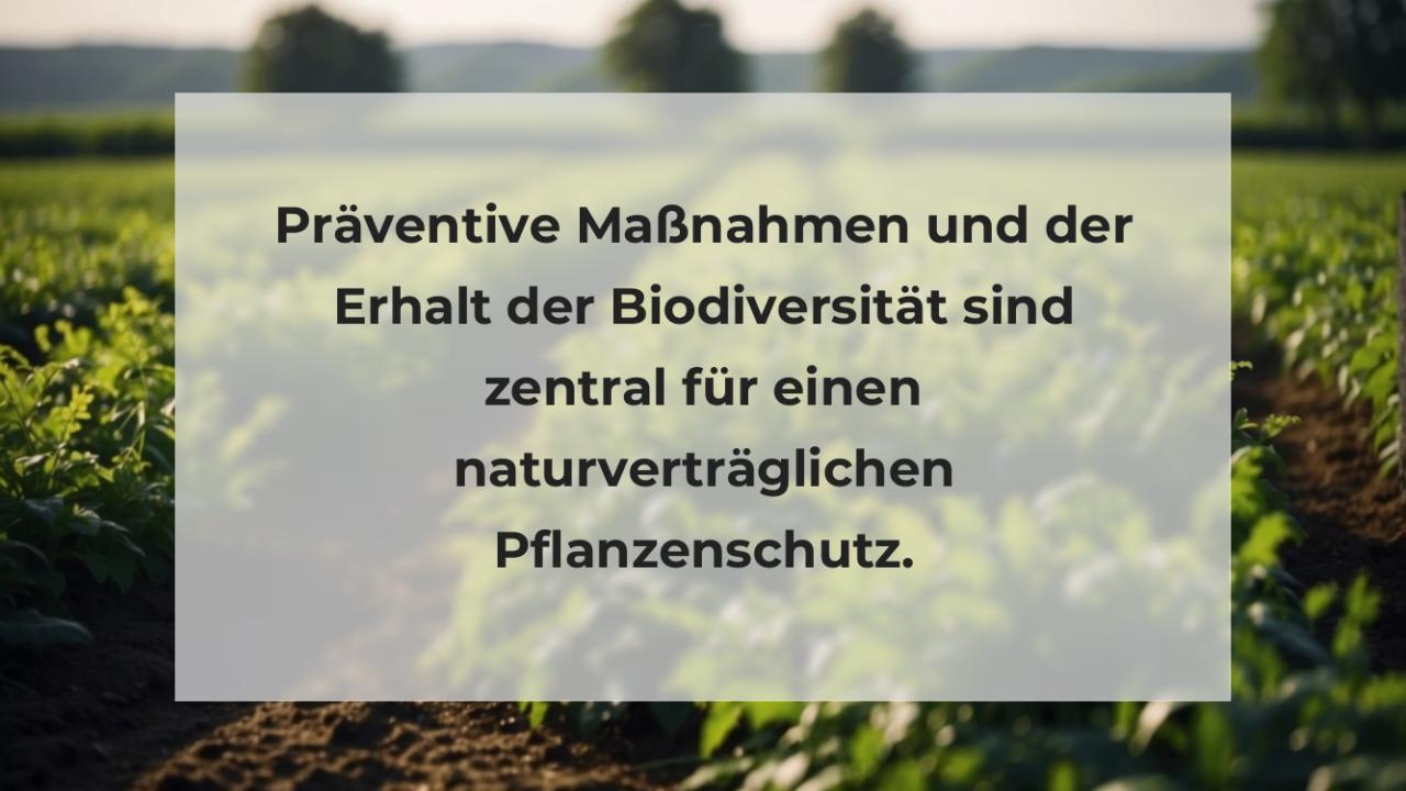 Präventive Maßnahmen und der Erhalt der Biodiversität sind zentral für einen naturverträglichen Pflanzenschutz.