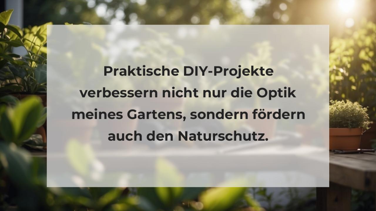 Praktische DIY-Projekte verbessern nicht nur die Optik meines Gartens, sondern fördern auch den Naturschutz.