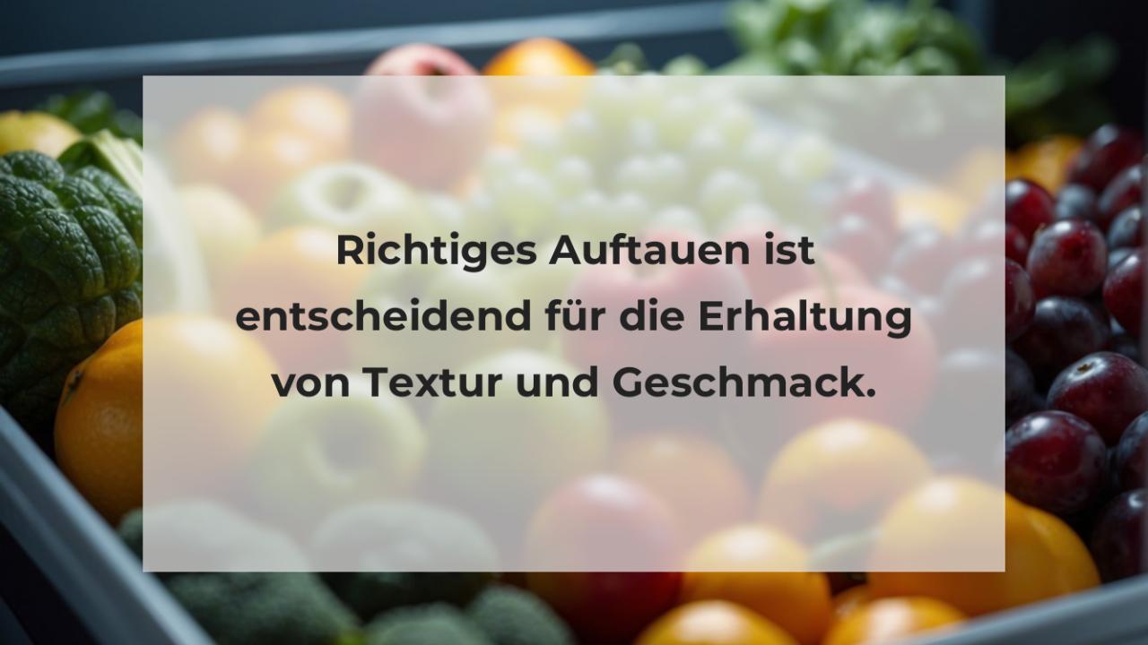 Richtiges Auftauen ist entscheidend für die Erhaltung von Textur und Geschmack.