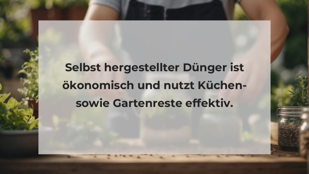 Selbst hergestellter Dünger ist ökonomisch und nutzt Küchen- sowie Gartenreste effektiv.