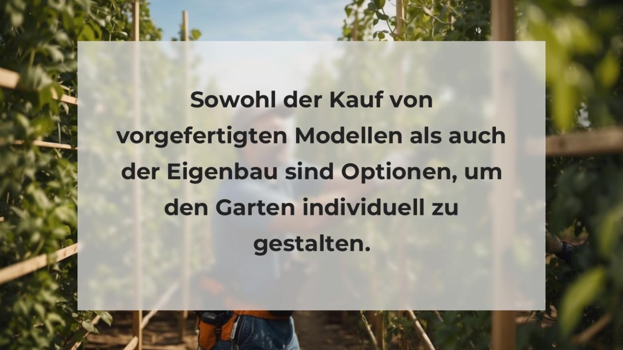 Sowohl der Kauf von vorgefertigten Modellen als auch der Eigenbau sind Optionen, um den Garten individuell zu gestalten.