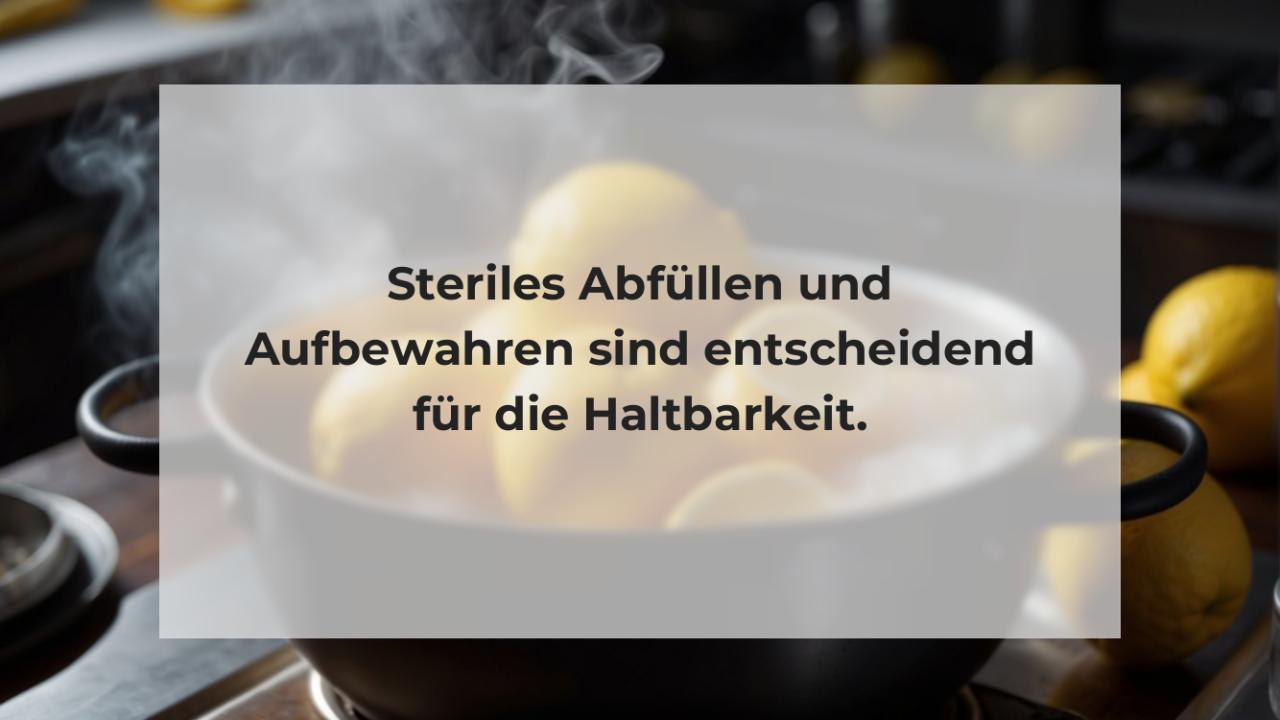 Steriles Abfüllen und Aufbewahren sind entscheidend für die Haltbarkeit.