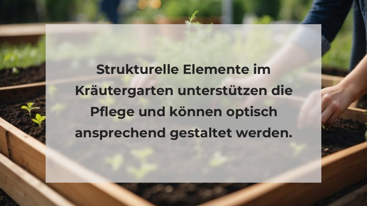 Strukturelle Elemente im Kräutergarten unterstützen die Pflege und können optisch ansprechend gestaltet werden.