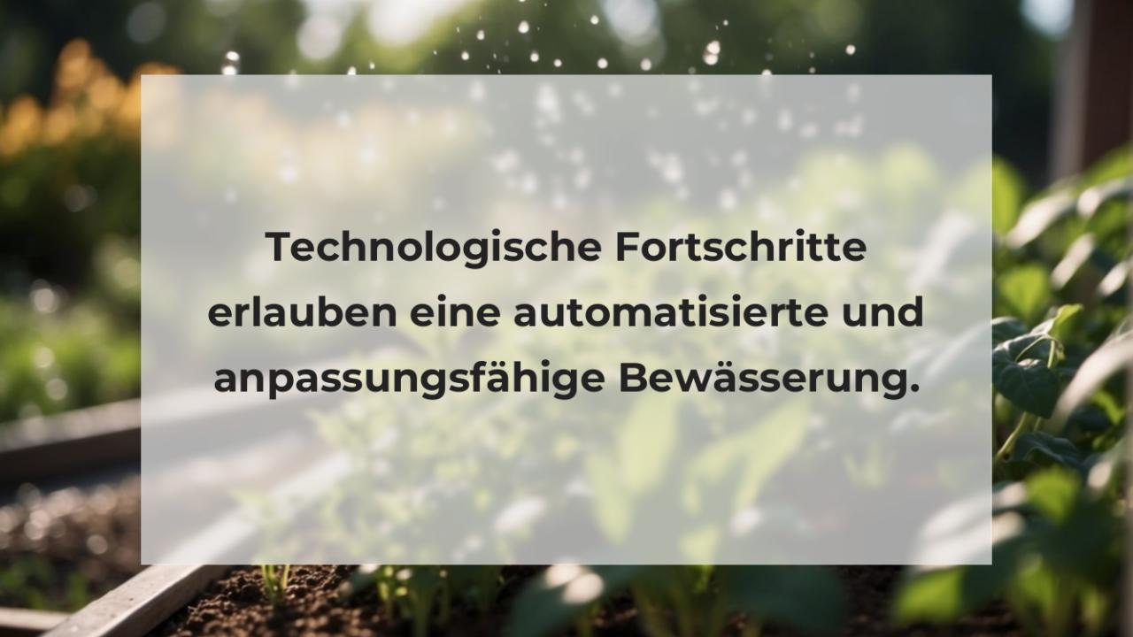 Technologische Fortschritte erlauben eine automatisierte und anpassungsfähige Bewässerung.