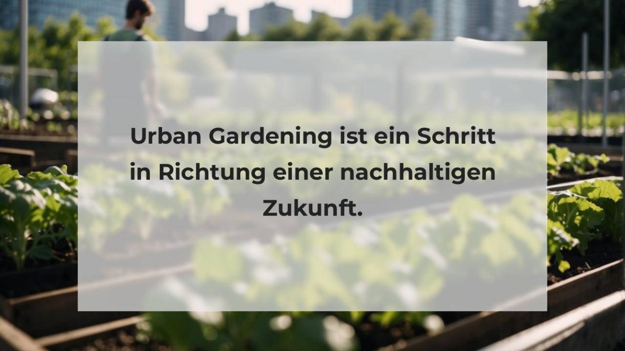 Urban Gardening ist ein Schritt in Richtung einer nachhaltigen Zukunft.