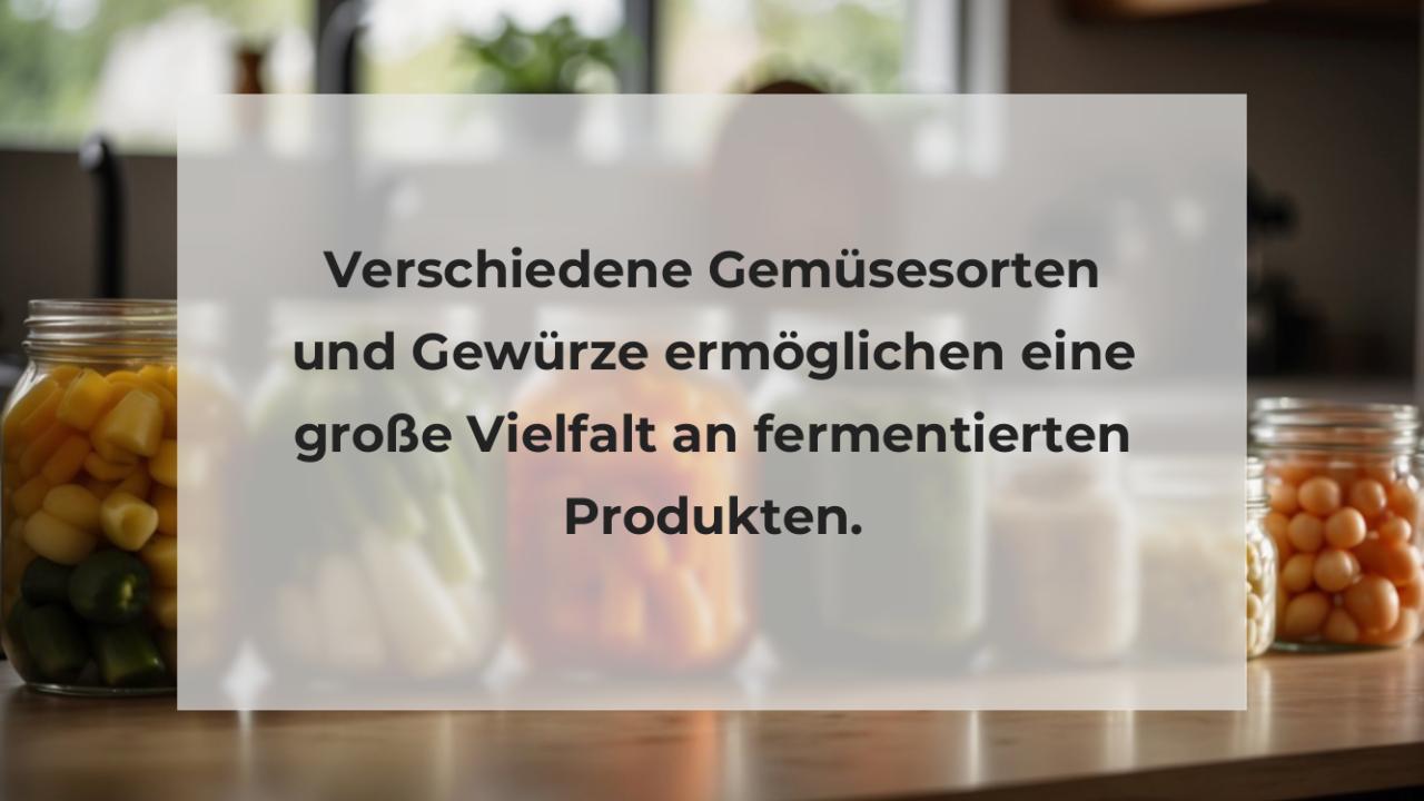 Verschiedene Gemüsesorten und Gewürze ermöglichen eine große Vielfalt an fermentierten Produkten.